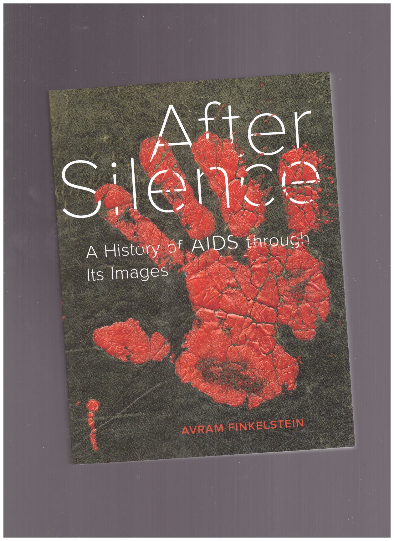 FINKELSTEIN, Avram - After Silence. A History of AIDS through Its Images